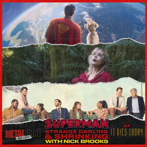 Superman, Strange Darling & Shrinking w/ Nick Brooks of It Dies Today