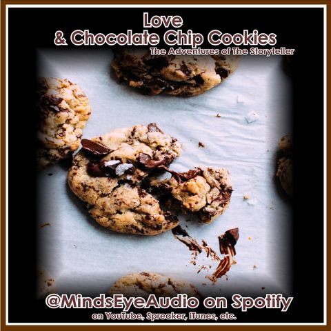 Love and Chocolate Chip Cookies | Adventures of The Storyteller EP9