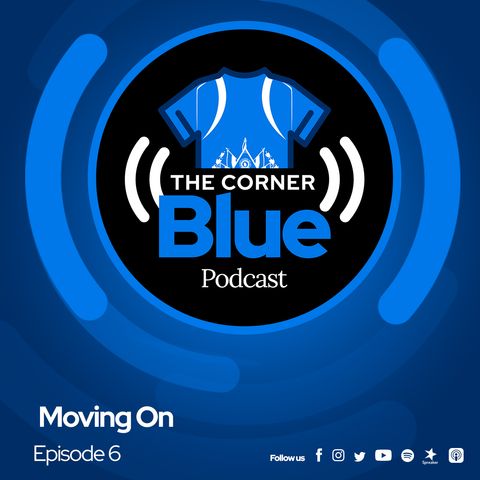 The CornerBlue Episode 6- Moving On