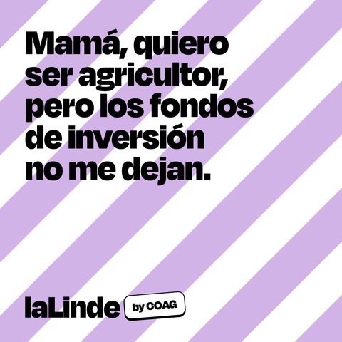 Ep. 1 - Mamá, quiero ser agricultor, pero los fondos de inversión no me dejan