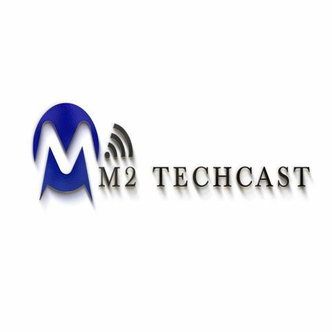 M2 TechCast - Episode 223