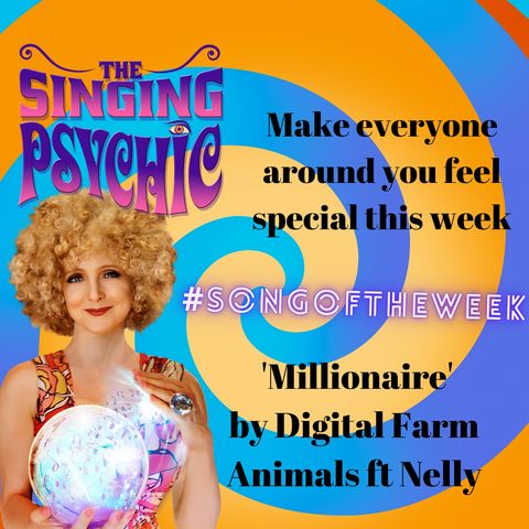 Make everyone feel special around you; #songoftheweek Millionaire by Digital Farm Animals (ft Nelly) - 04:05:2021, 21.14