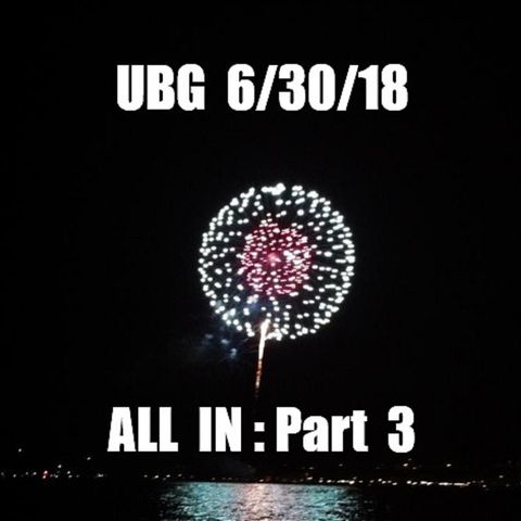 The Unpleasant Blind Guy : 6/30/18 - All In, Part  3