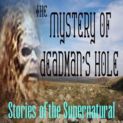 The Mystery of Deadman's Hole | Bigfoot Story | Podcast