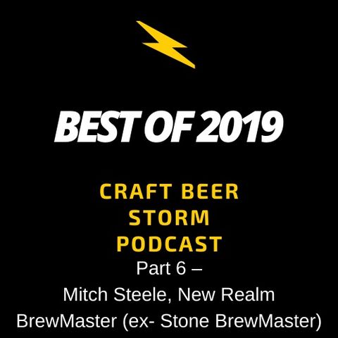 Best of 2019 Part 6 – Mitch Steele, New Realm BrewMaster (ex- Stone BrewMaster)