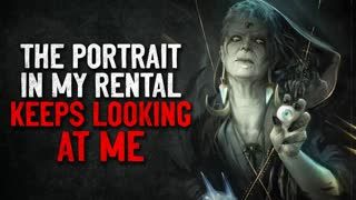 "The Portrait In My Rental Keeps Looking At Me" Creepypasta