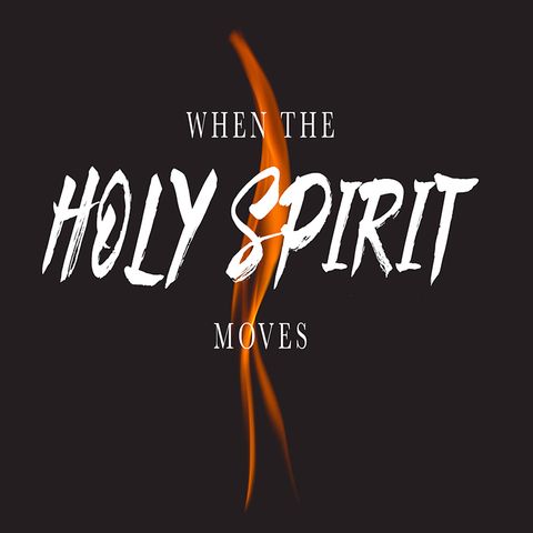 When the Holy Spirit Moves (9)
