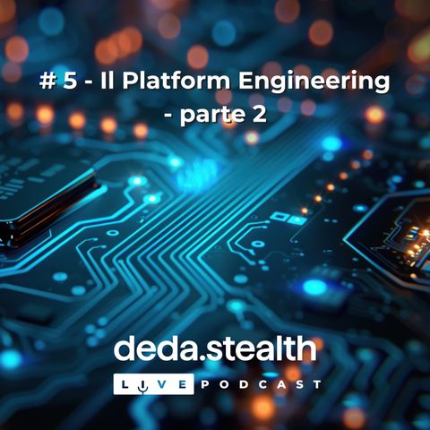 # 5 - Il Platform Engineering - parte 2