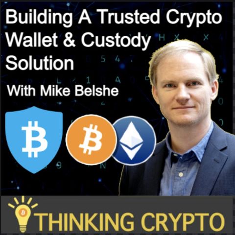 Mike Belshe Interview - BitGo's Crypto Wallet & Custody - Galaxy Digital Acquisition - Bitcoin, Crypto Regulations, DeFi
