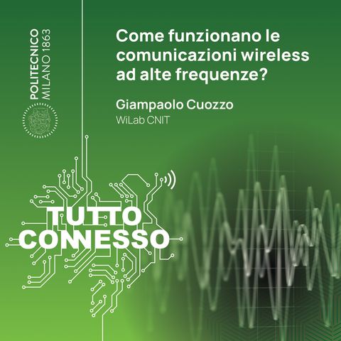 Come funzionano le comunicazioni wireless ad alte frequenze? Con Giampaolo Cuozzo