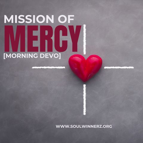 Mission of Mercy [Morning Devo]