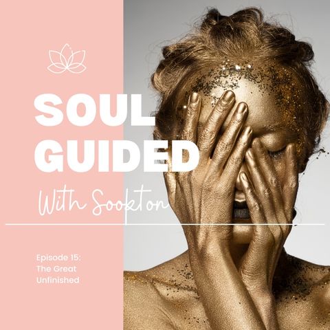 Soul Guided With Sookton: The Great Unfinished