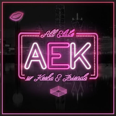 All Elite w/ Keeks: Feel It In The Air (ep. 61)