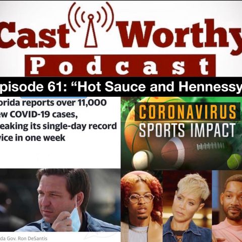 Cast Worthy Podcast Episode 61 pt. 1: "Hot Sauce and Hennessy"