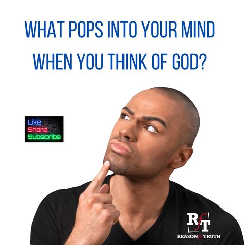 What Pops Into Your Mind When You Think Of God? - 3:11:24, 6.45 PM