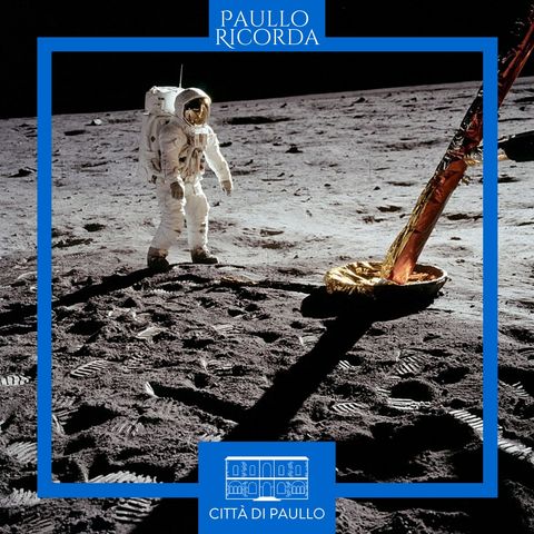 #PaulloRicorda 20 luglio 1969, l'uomo è sulla Luna