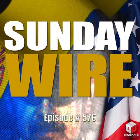 SUNDAY WIRE EP 576 – Rogue State: Trump Regime's Dirty War on Venezuela