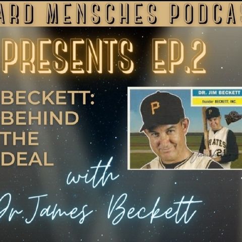 Card Mensches E2 Beckett:Behind the Deal w/ Dr.James Beckett