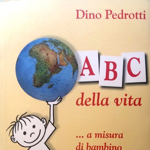 Dino Pedrotti: L'ABC della vita... a misura di bambino