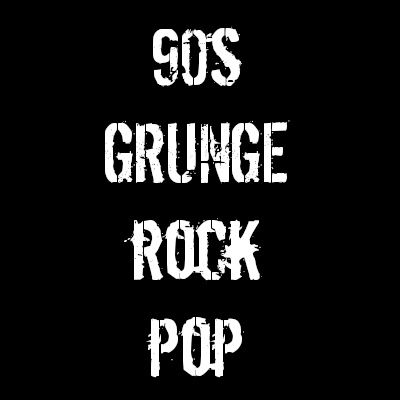 90s Grunge Rock Pop and Alternative