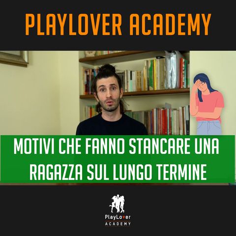 1276 - Motivi che fanno stancare una ragazza sul lungo termine