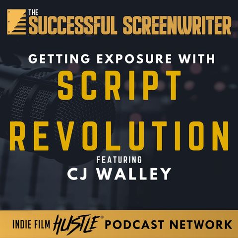 Ep22 - Getting Exposure with Script Revolution Featuring CJ Walley