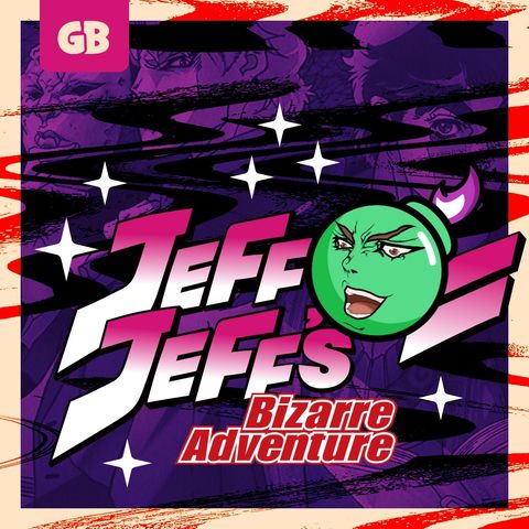 JeffJeff's Bizarre Adventure 06: YOUR BEAUTY ONLY DEEPENS MY RAGE