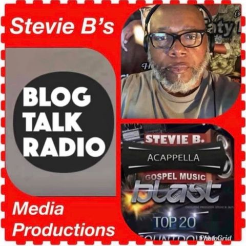 Stevie B's Acappella Gospel Music Blast - (Episode 149)
