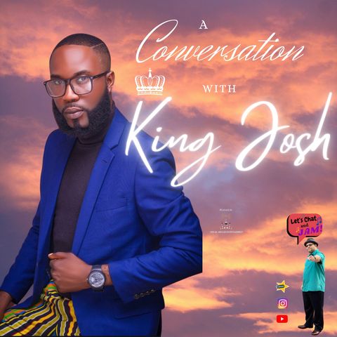 A Conversation With King Josh