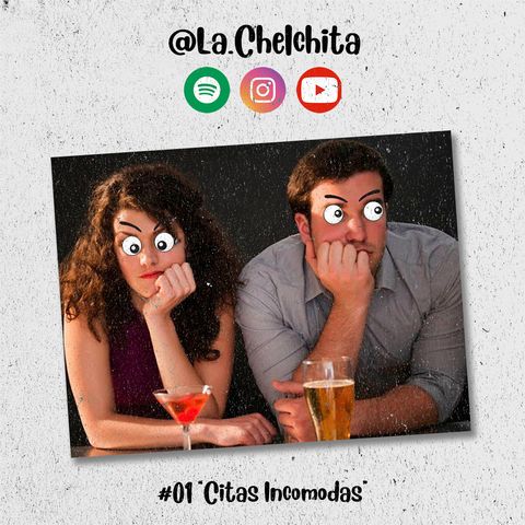 La Chelchita - 01 "Citas Incomodas"