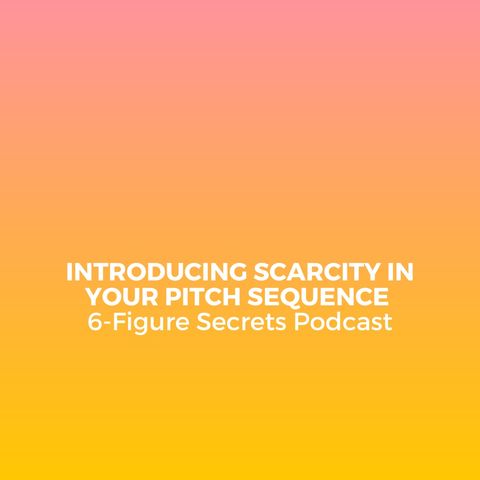 EP 353 | Introducing scarcity in your Pitch Sequence