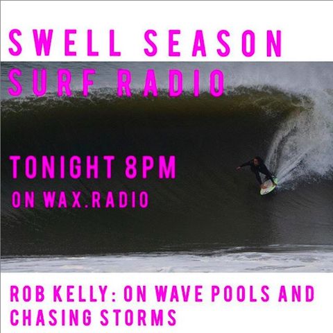 Rob Kelly on Wave Pools and Chasing Hurricanes