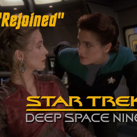 Season 4, Episode 17 “Rejoined" (DS9) with Eleanor Tremeer
