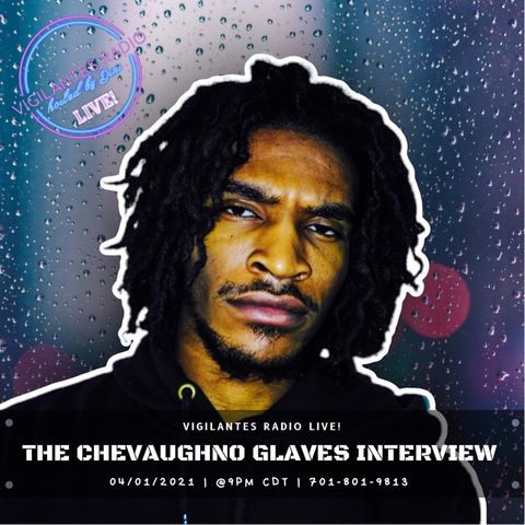 The Chevaughno Glaves Interview.
