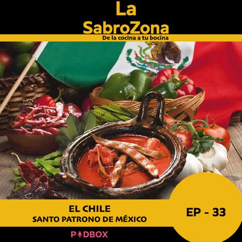 LA SABROZONA - EP 33 - EL CHILE. SANTO PATRONO DE MÉXICO