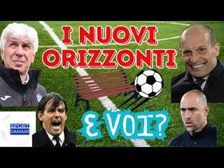 GASPERINI ALLEGRI INZAGHI TUDOR la scena è tutta per gli allenatori. SIMONE e la JUVE scelgono
