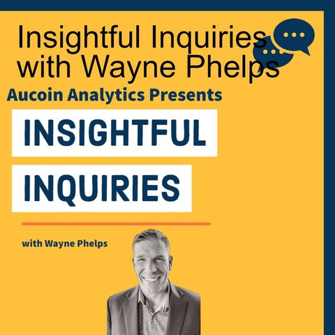 Insightful Inquiries with Wayne Phelps