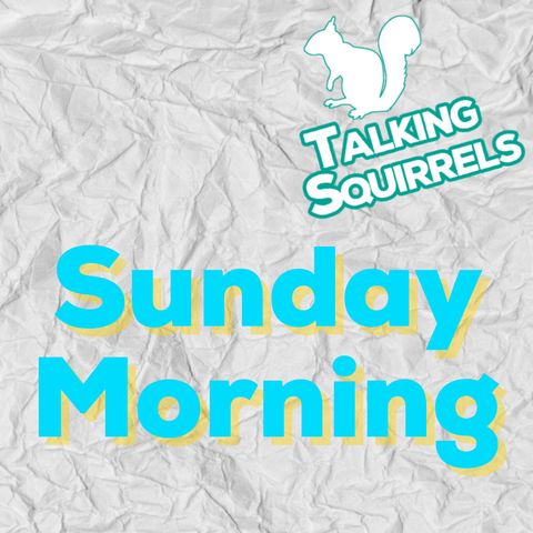 Sunday Morning Squirrels - 09.08.19