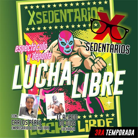 Lucha Libre | XSEDENTARIOS