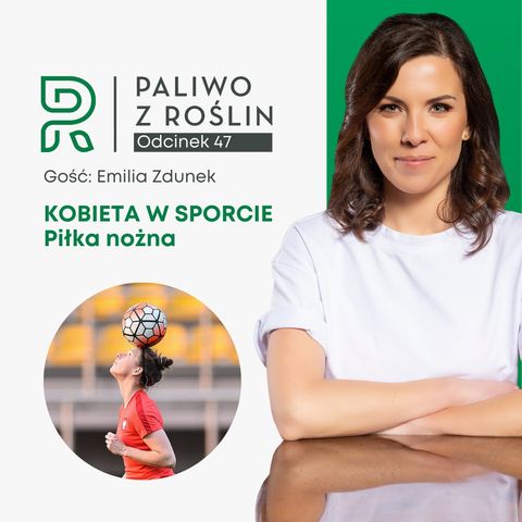 #47 Kobieta w sporcie: Emilia Zdunek - piłka nożna