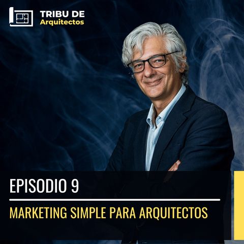 Marketing simple para arquitectos | Episodio 9