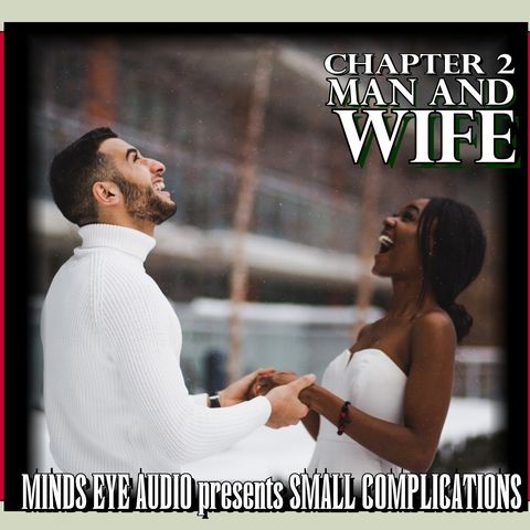 Small Complications - CH 2 - Man And Wife