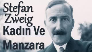 Kadın Ve Manzara  Stefan Zweig sesli kitap tek parça