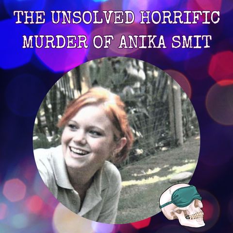 Anika Smit: The Killer Took Her Hands