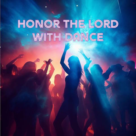 Honor The Lord With Dance