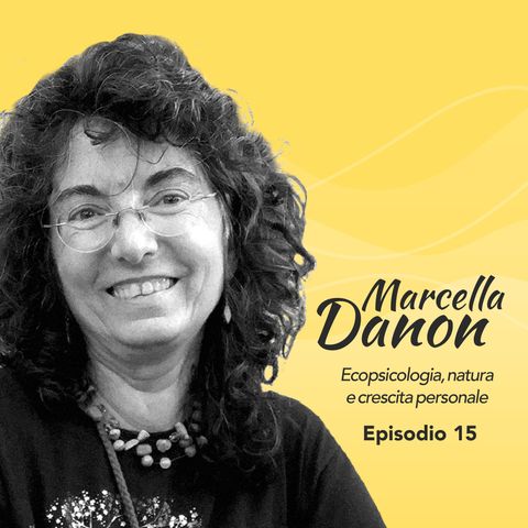 Ep. 15 Marcella Danon su ecopsicologia, natura e crescita personale (Parte 1)