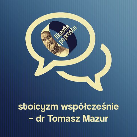 ROZMOWA #3: O współczesnym praktykowaniu stoicyzmu z dr Tomaszem Mazurem