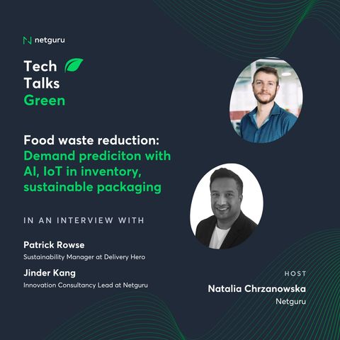 Ep. 6. Food waste reduction: Demand prediciton with AI, IoT in inve﻿ntory, sustainable packaging