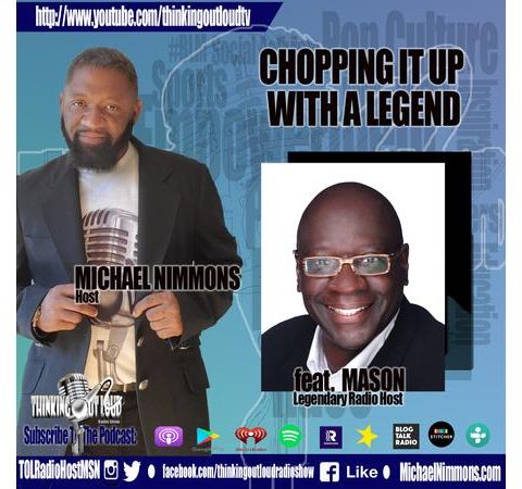 Chopping It Up With A Legend feat. Iconic Radio Host John "MASON"
