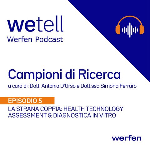 WeTell - Campioni di Ricerca - Episodio 5 - La strana coppia: HTA & Diagnostica in vitro